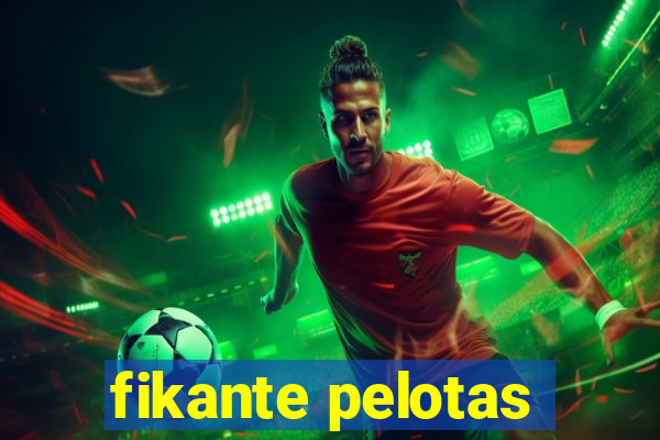 fikante pelotas